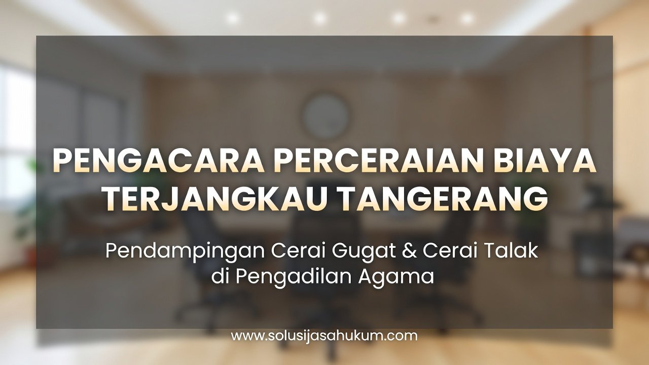 Pengacara Perceraian Tangerang Biaya Terjangkau di Pengadilan Agama